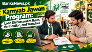Kamyab Jawan Program: Loan Disbursement Rules, Verification, and Tranches